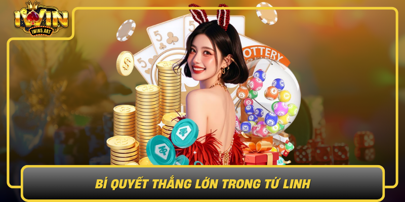 Bí Quyết Thắng Lớn Trong Tứ Linh Bi Quyet Thang Lon Trong Tu Linh