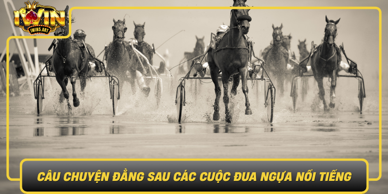 Câu Chuyện Đằng Sau Các Cuộc Đua Ngựa Nổi Tiếng Cau Chuyen Dang Sau Cac Cuoc Dua Ngua Noi Tieng