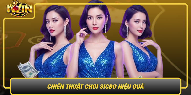 Chiến Thuật Chơi Sicbo Hiệu Quả Chien Thuat Choi Sicbo Hieu Qua