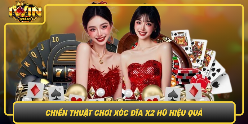 Chien Thuat Choi Xoc Dia X2 Hu Hieu Qua