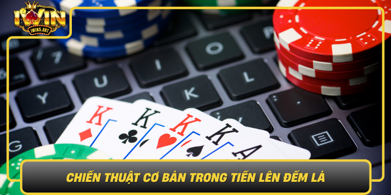 Chien Thuat Co Ban Trong Tien Len Dem La