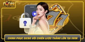 Chinh Phuc Sicbo Voi Chien Luoc Thang Lon Tai Iwin