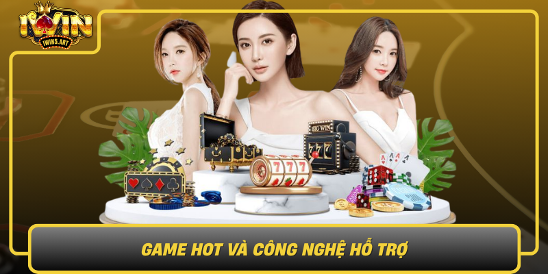 Game Hot Và Công Nghệ Hỗ Trợ Game Hot Va Cong Nghe Ho Tro