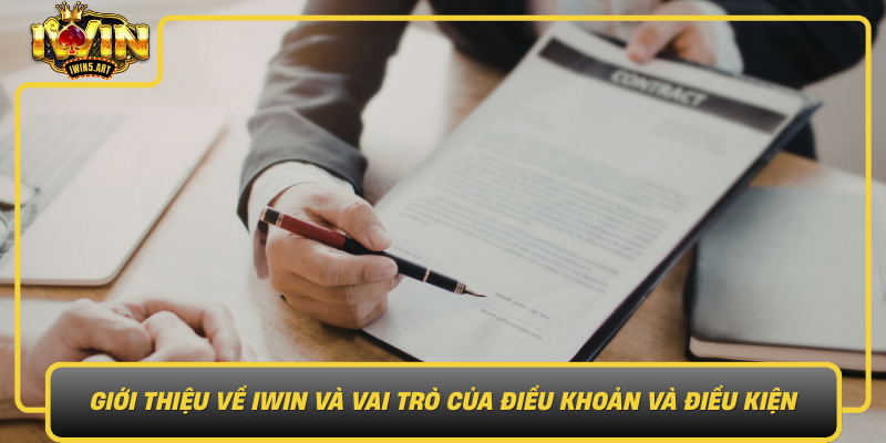 Giới Thiệu Về IWIN Và Vai Trò Của Điều Khoản Và Điều Kiện Gioi Thieu Ve Iwin Va Vai Tro Cua Dieu Khoan Va Dieu Kien