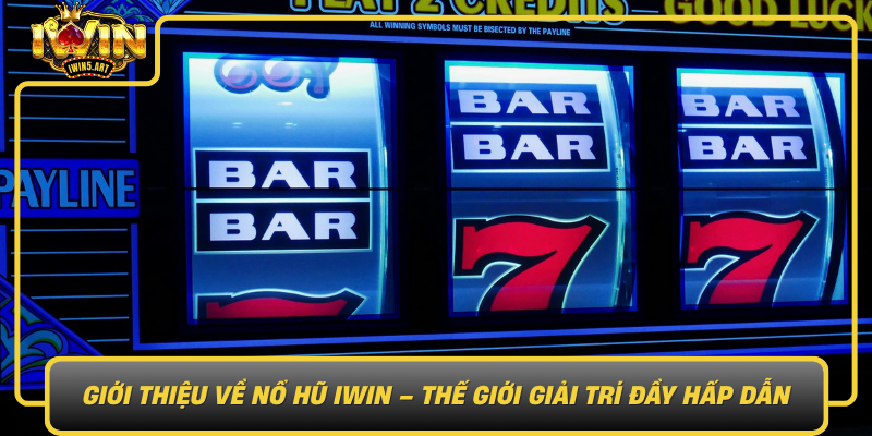 Giới Thiệu Về Nổ Hũ IWIN – Thế Giới Giải Trí Đầy Hấp Dẫn Gioi Thieu Ve No Hu Iwin The Gioi Giai Tri Day Hap Dan