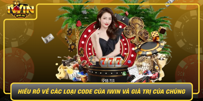 Hiểu Rõ Về Các Loại Code Của IWIN Và Giá Trị Của Chúng Hieu Ro Ve Cac Loai Code Cua Iwin Va Gia Tri Cua Chung 1