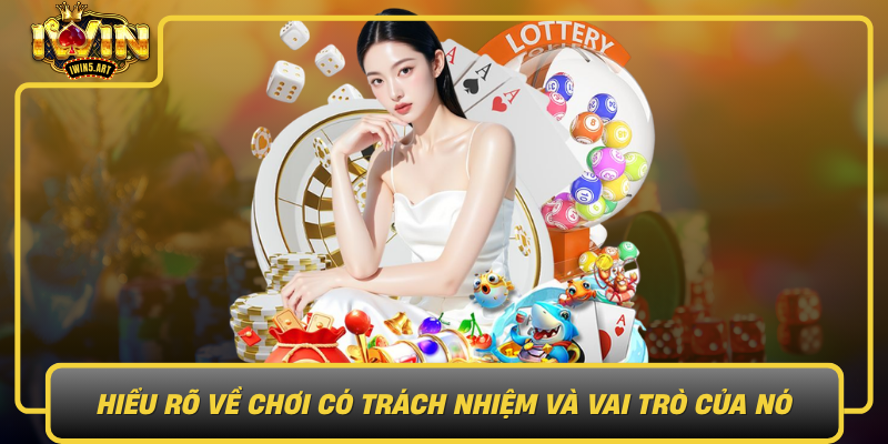 Hieu Ro Ve Choi Co Trach Nhiem Va Vai Tro Cua No