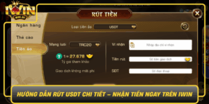 Huong Dan Rut Usdt Chi Tiet Nhan Tien Ngay Tren Iwin9