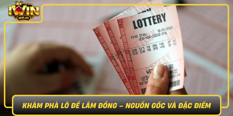 Khám Phá Lô Đề Lâm Đồng – Nguồn Gốc Và Đặc Điểm Kham Pha Lo De Lam Dong Nguon Goc Va Dac Diem