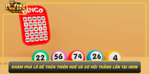 Kham Pha Lo De Thua Thien Hue Va Co Hoi Thang Lon Tai Iwin