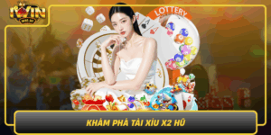Kham Pha Tai Xiu X2 Hu Chien Thuat Thang Lon Cung Iwin
