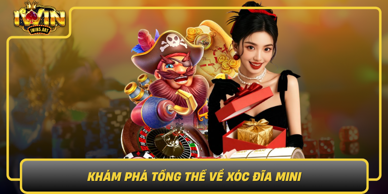 Khám Phá Tổng Thể Về Xóc Đĩa Mini Kham Pha Tong The Ve Xoc Dia Mini