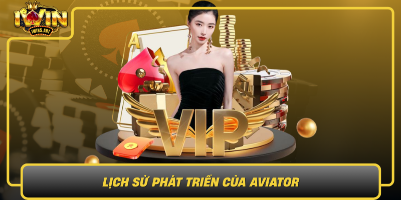 Lịch Sử Phát Triển Của Aviator Lich Su Phat Trien Cua Aviator