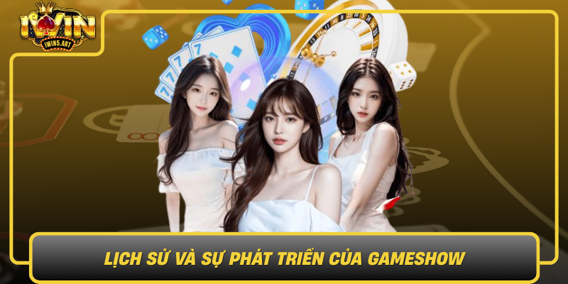 Lịch Sử Và Sự Phát Triển Của Gameshow Lich Su Va Su Phat Trien Cua Gameshow