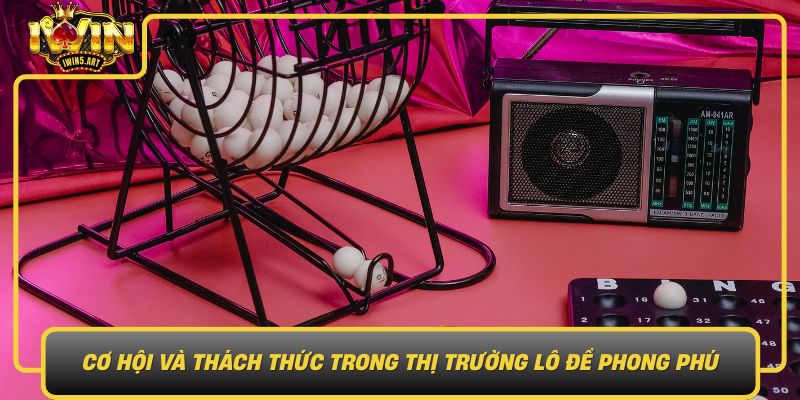 Lo De Kien Giang Co Hoi Va Thach Thuc Trong Thi Truong Lo De Phong Phu
