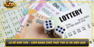 Lo De Kon Tum Cam Nang Choi That Thu Vi Va Hieu Qua