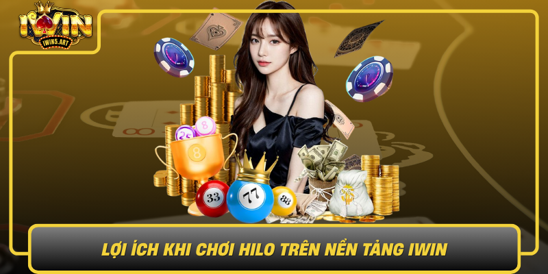 Loi Ich Khi Choi Hilo Tren Nen Tang Iwin