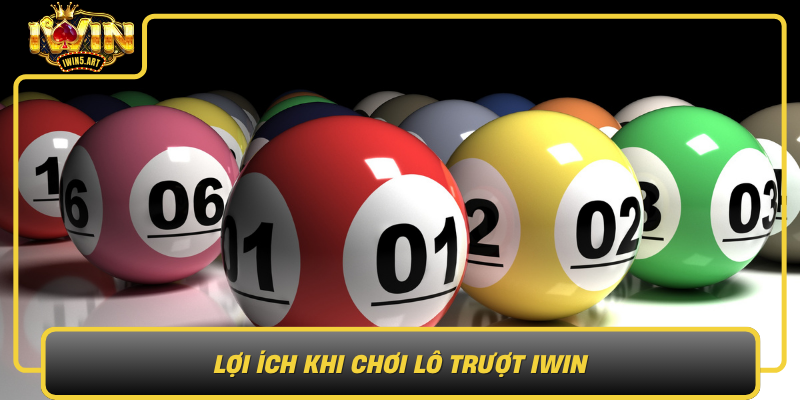 Lợi Ích Khi Chơi Lô Trượt IWIN Loi Ich Khi Choi Lo Truot Iwin