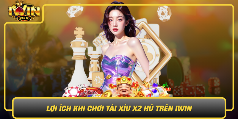 Loi Ich Khi Choi Tai Xiu X2 Hu Tren Iwin