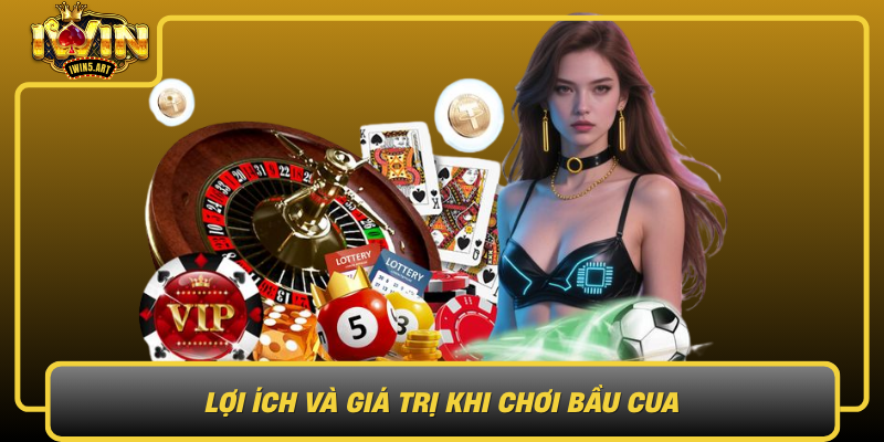 Lợi Ích Và Giá Trị Khi Chơi Bầu Cua Loi Ich Va Gia Tri Khi Choi Bau Cua