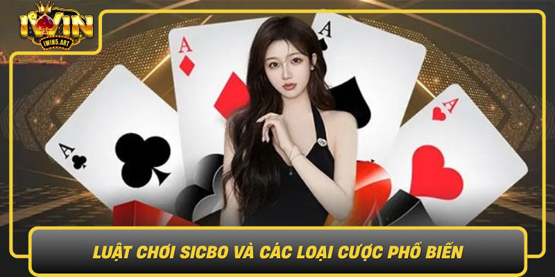 Luật Chơi Sicbo Và Các Loại Cược Phổ Biến Luat Choi Sicbo Va Cac Loai Cuoc Pho Bien