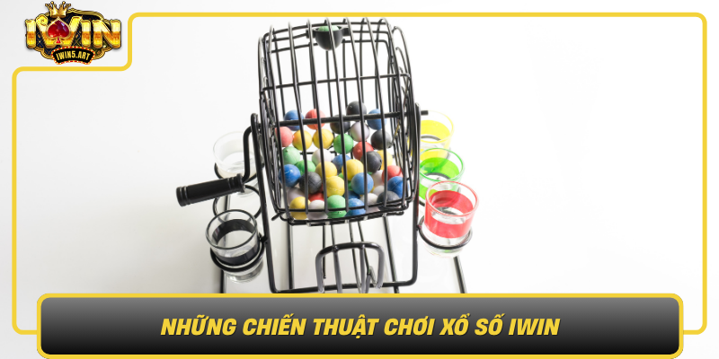 Chiến Thuật Chơi Xổ Số IWIN Hiệu Quả Nhung Chien Thuat Choi Xo So Iwin Cach Nang Cao Kha Nang Chien Thang1