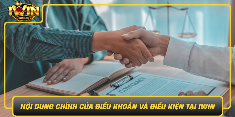 Nội Dung Chính Của Điều Khoản Và Điều Kiện Tại IWIN Noi Dung Chinh Cua Dieu Khoan Va Dieu Kien Tai Iwin
