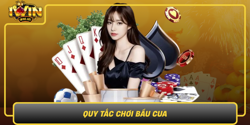 Quy Tắc Chơi Bầu Cua – Hiểu Rõ Cách Thức Để Chiến Thắng Quy Tac Choi Bau Cua Hieu Ro Cach Thuc De Chien Thang