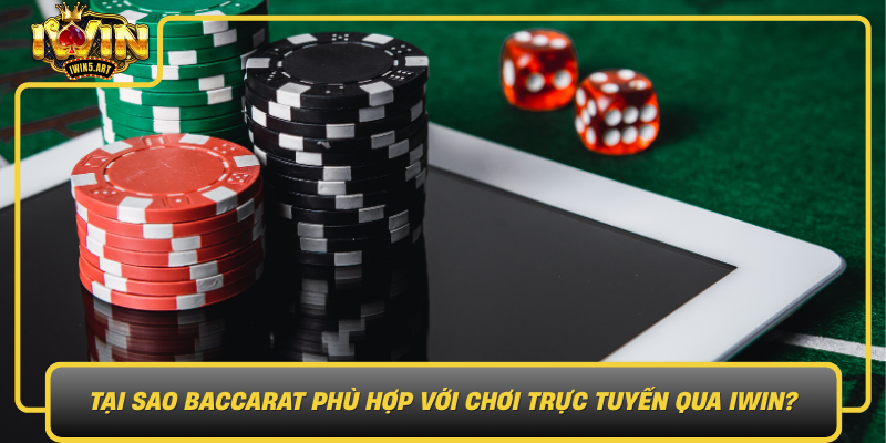 Tại Sao Baccarat Phù Hợp Với Chơi Trực Tuyến Qua IWIN? Tai Sao Baccarat Phu Hop Voi Choi Truc Tuyen Qua Iwin