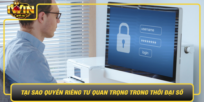 Tại Sao Quyền Riêng Tư Quan Trọng Trong Thời Đại Số Tai Sao Quyen Rieng Tu Quan Trong Trong Thoi Dai So