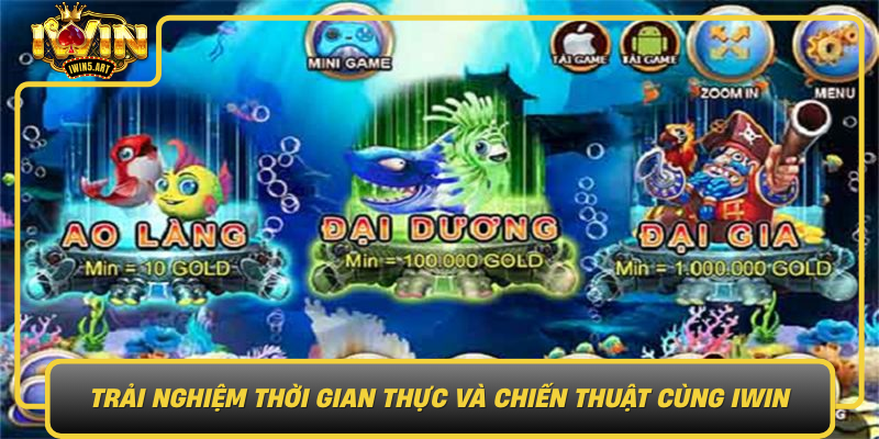 Trải Nghiệm Thời Gian Thực Và Chiến Thuật Cùng IWIN Trai Nghiem Thoi Gian Thuc Va Chien Thuat Cung Iwin