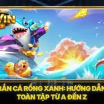 Bắn Cá Rồng Xanh: Hướng Dẫn Toàn Tập Từ A Đến Z 6 Bắn Cá Rồng Xanh: Hướng Dẫn Toàn Tập Từ A Đến Z