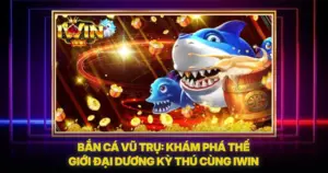 Bắn Cá Vũ Trụ: Khám Phá Thế Giới Đại Dương Kỳ Thú Cùng IWIN