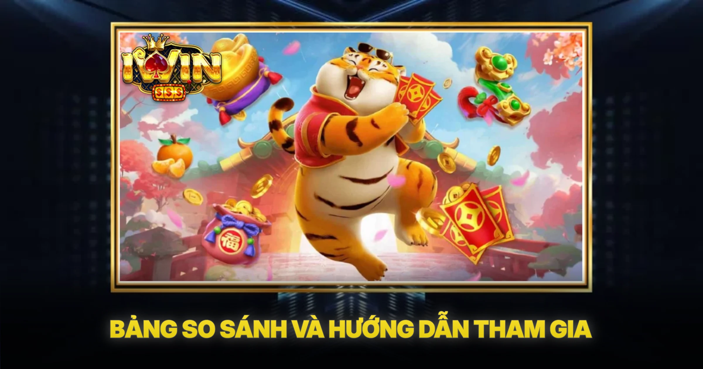 Bảng So Sánh Và Hướng Dẫn Tham Gia