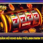 Bí Quyết Săn Hũ Kho Báu Tứ Linh Iwin Trúng Lớn