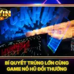 Bí Quyết Trúng Lớn Cùng Game Nổ Hũ Đổi Thưởng