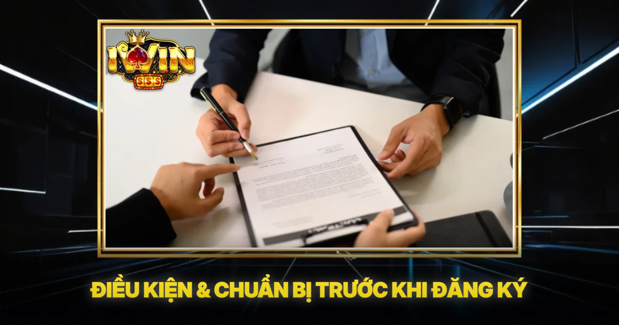 Điều Kiện & Chuẩn Bị Trước Khi Đăng Ký