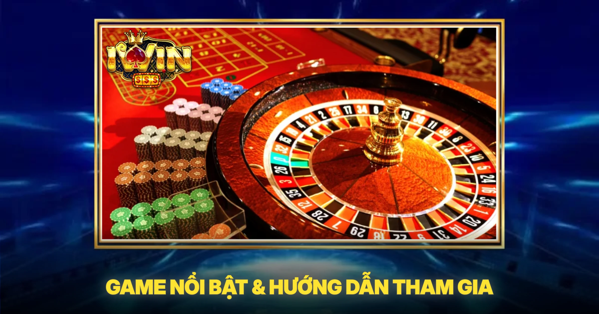 Game Nổi Bật & Hướng Dẫn Tham Gia