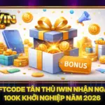 Giftcode Tân Thủ iwin Nhận Ngay 100K Khởi Nghiệp Năm 2026