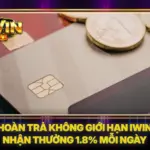 Hoàn Trả Không Giới Hạn iwin Nhận Thưởng 1.8% Mỗi Ngày