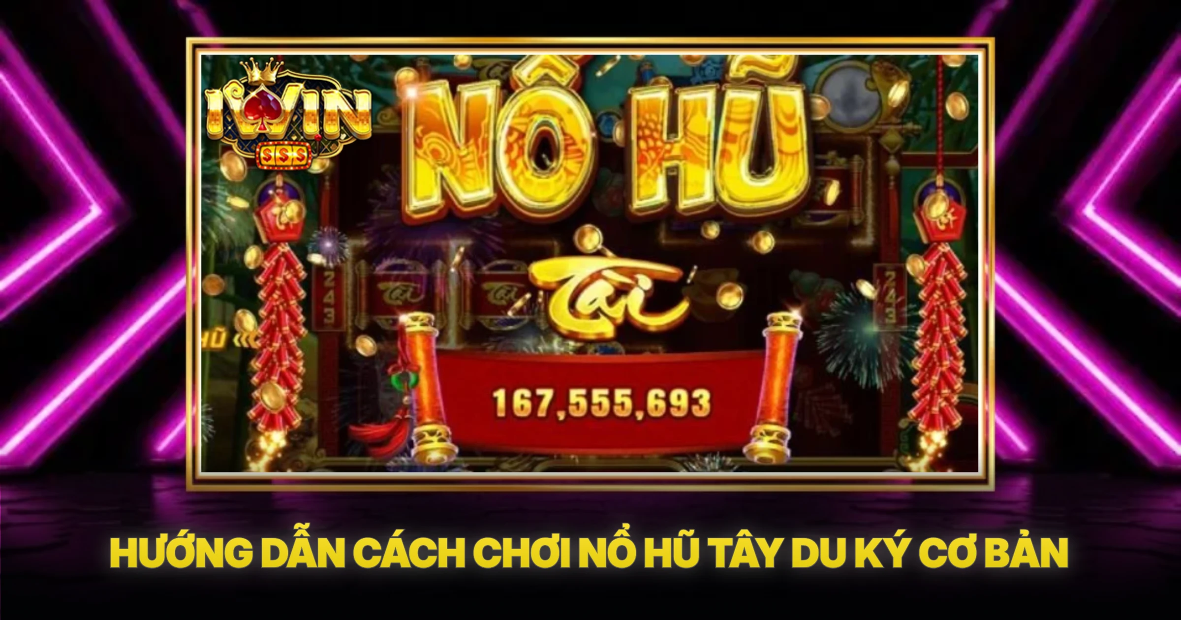 Hướng Dẫn Cách Chơi Nổ Hũ Tây Du Ký Cơ Bản