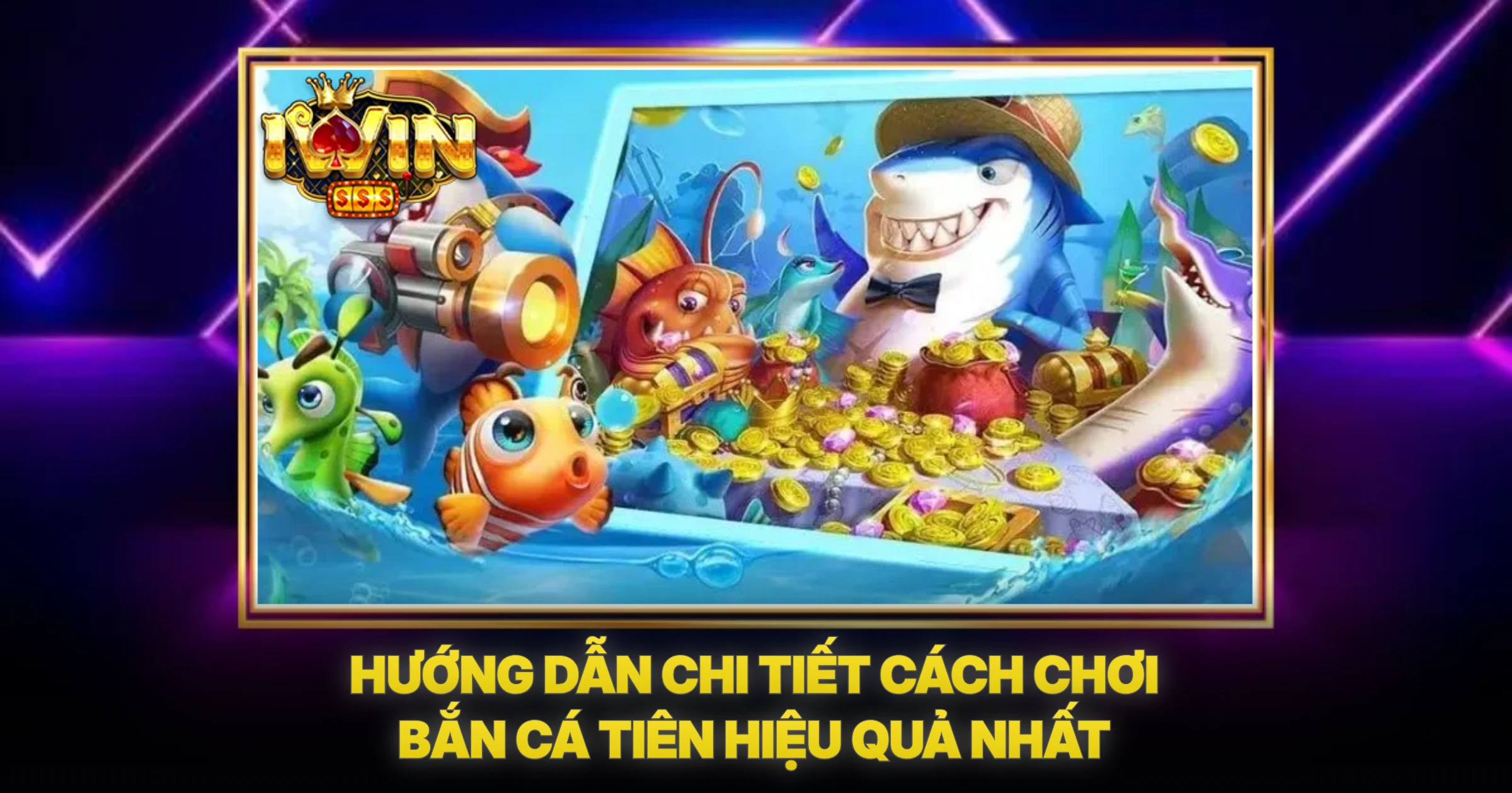 Hướng Dẫn Chi Tiết Cách Chơi Bắn Cá Tiên Hiệu Quả Nhất