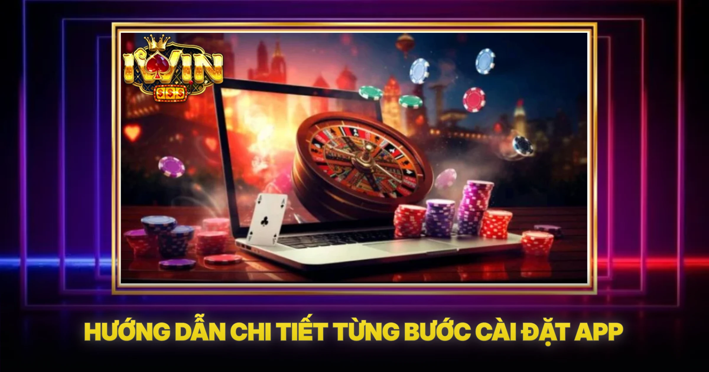 Hướng Dẫn Chi Tiết Từng Bước Cài Đặt App