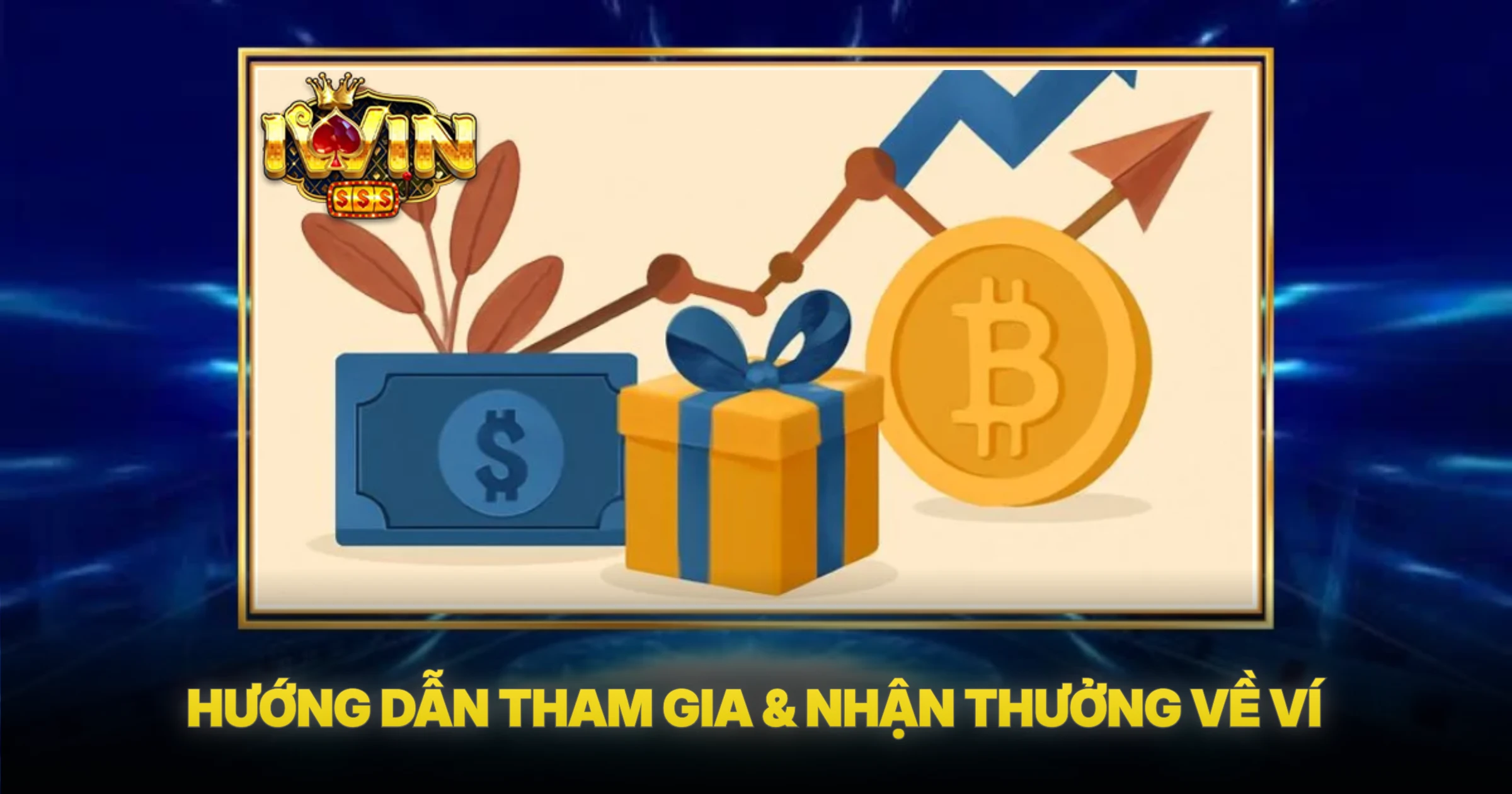 Hướng Dẫn Tham Gia & Nhận Thưởng Về Ví