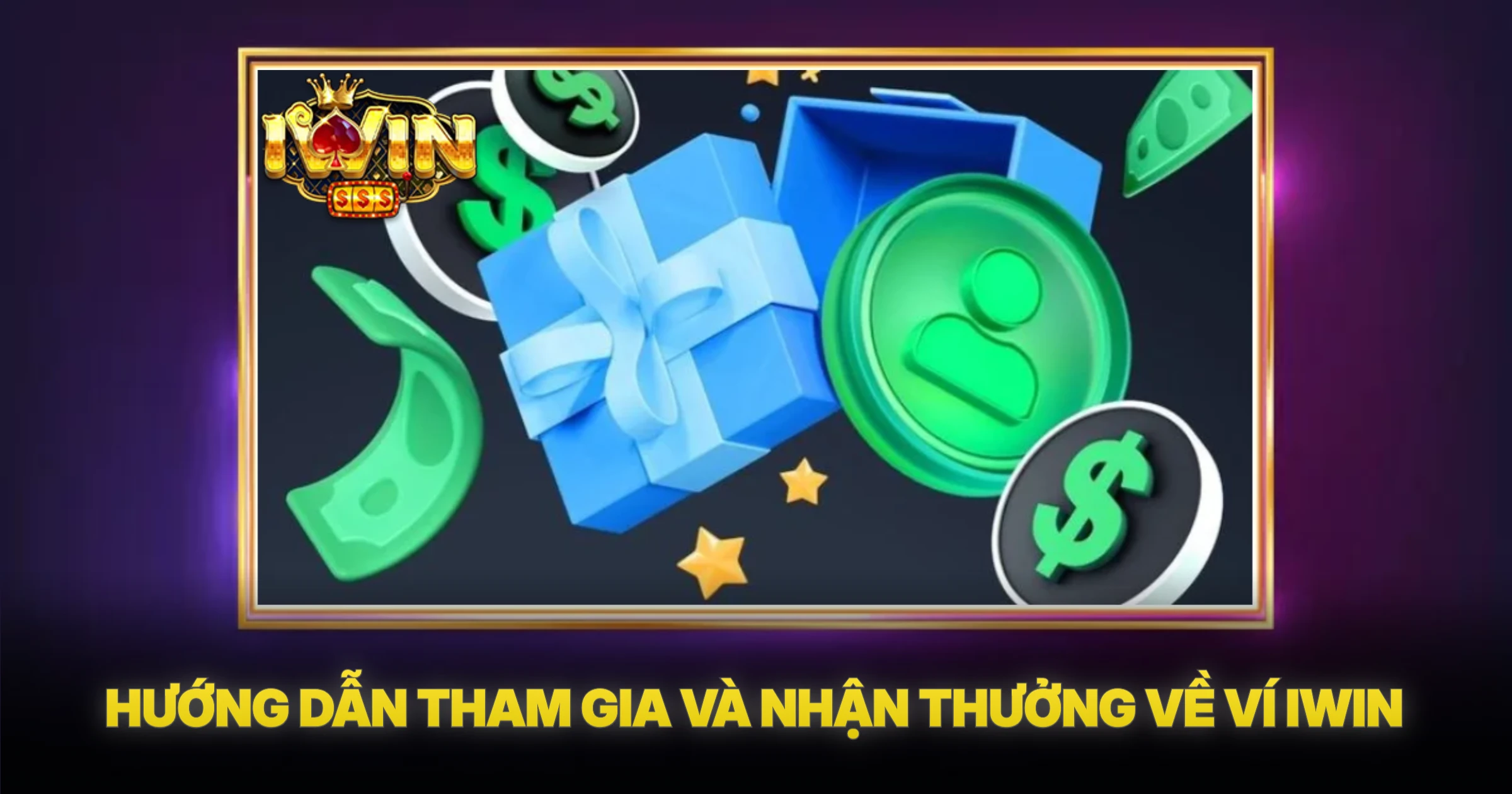 Hướng Dẫn Tham Gia Và Nhận Thưởng Về Ví iwin