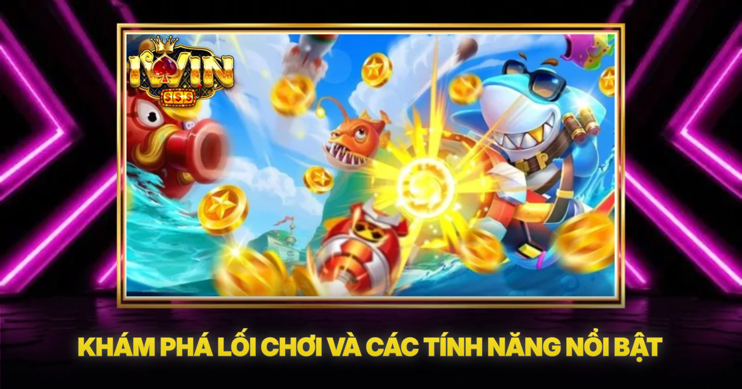 Khám Phá Lối Chơi Và Các Tính Năng Nổi Bật