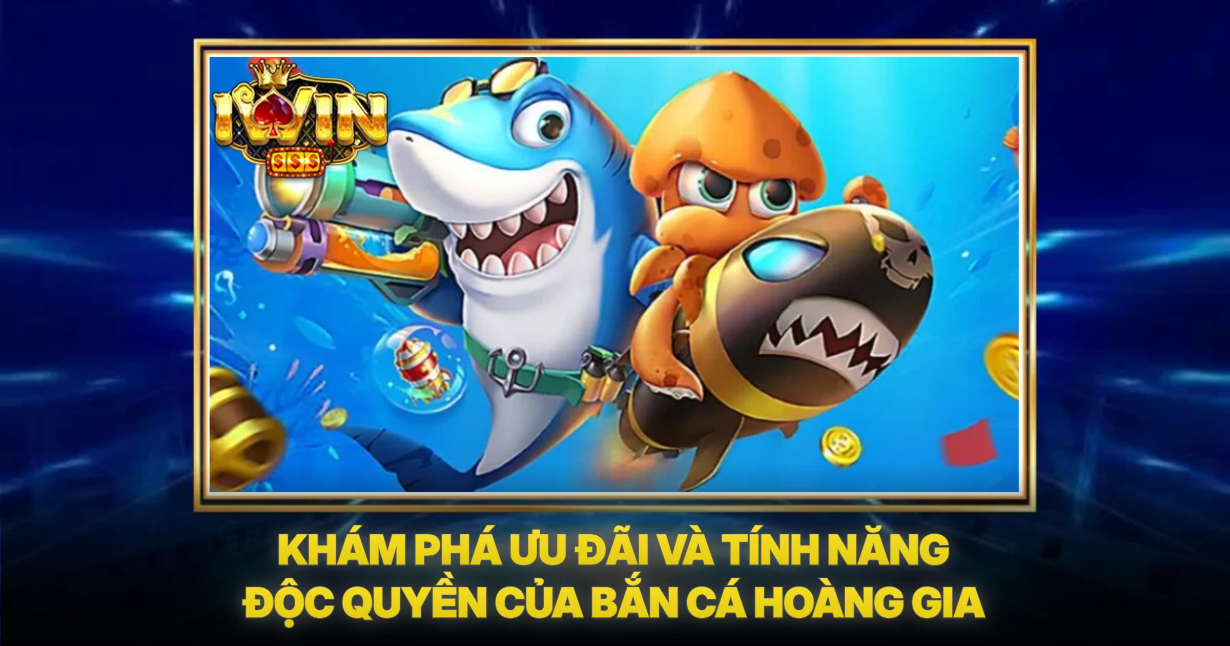 Bắn Cá Hoàng Gia IWIN – Khám Phá Đại Dương Đổi Thưởng Đỉnh Cao 4 Khám Phá Ưu Đãi Và Tính Năng Độc Quyền Của Bắn Cá Hoàng Gia