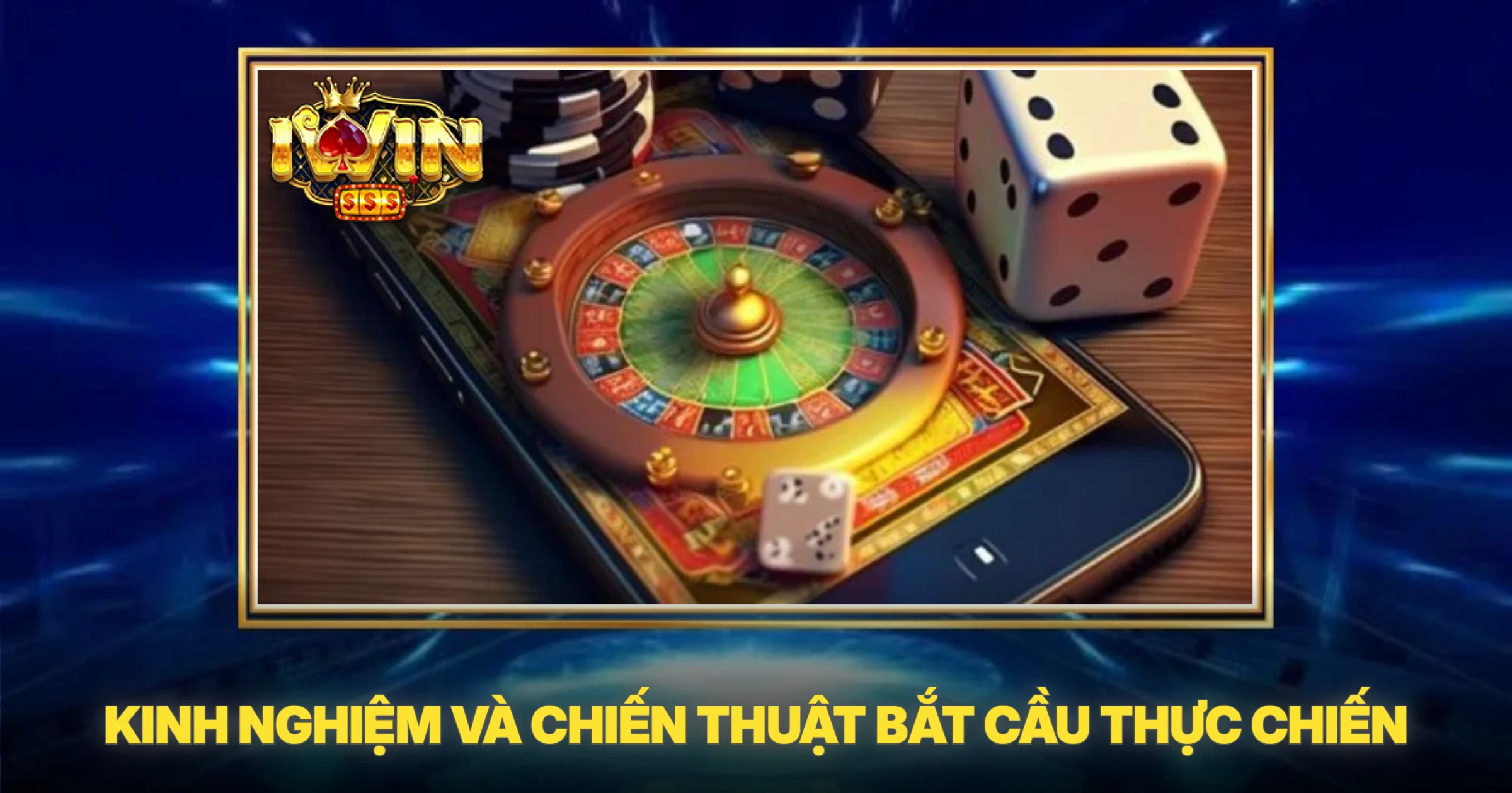 Kinh Nghiệm Và Chiến Thuật Bắt Cầu Thực Chiến