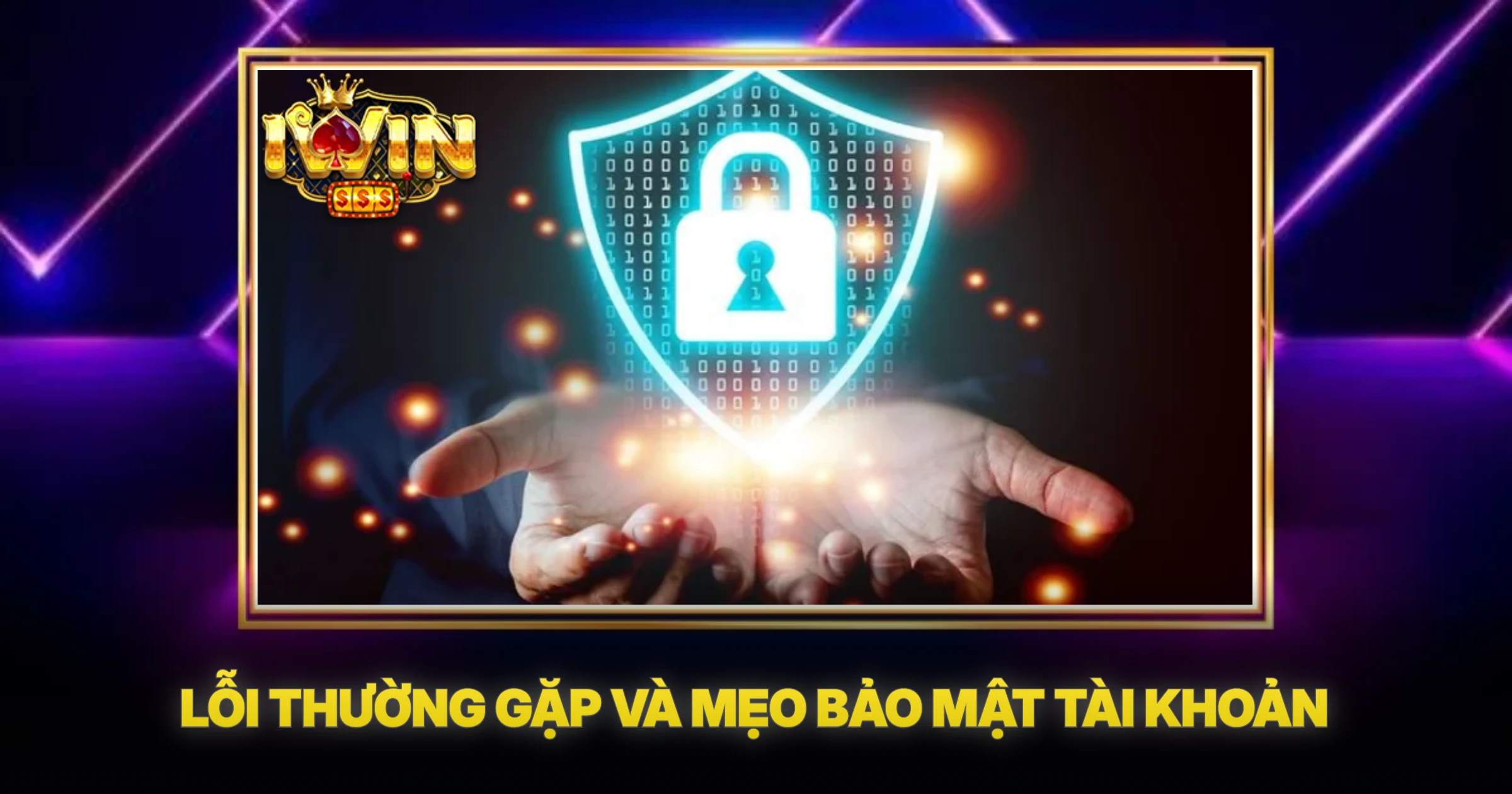 Lỗi Thường Gặp Và Mẹo Bảo Mật Tài Khoản