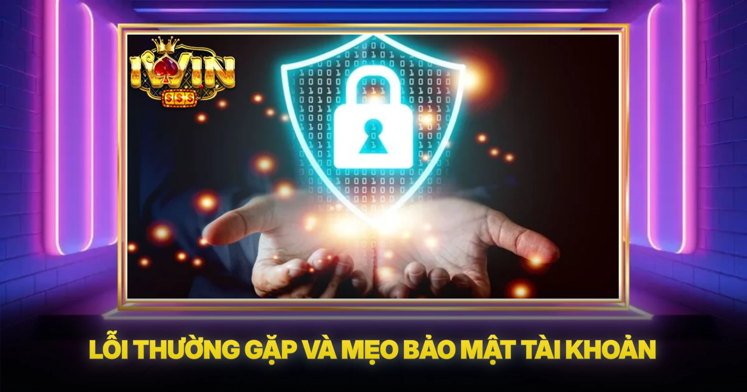 Lỗi Thường Gặp Và Mẹo Bảo Mật Tài Khoản